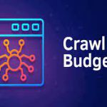 کراول باجت  Crawl Budget چیست؟ (بخش اول)